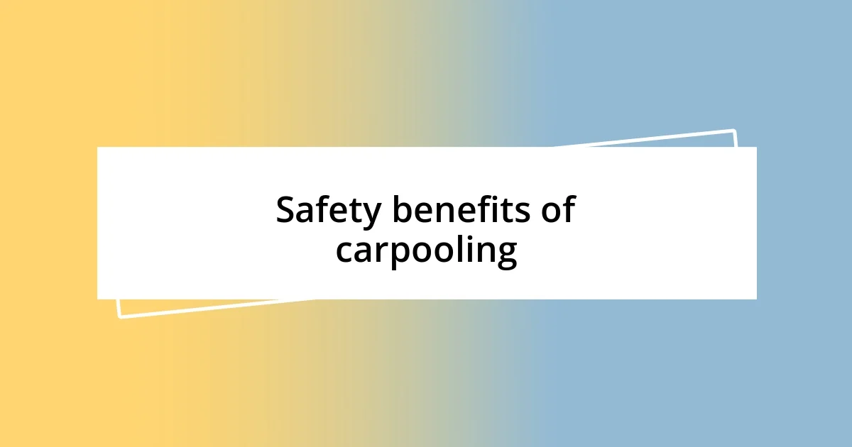 Safety benefits of carpooling