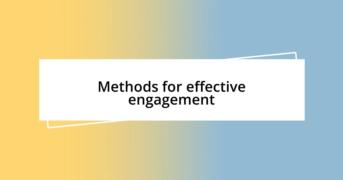 Methods for effective engagement