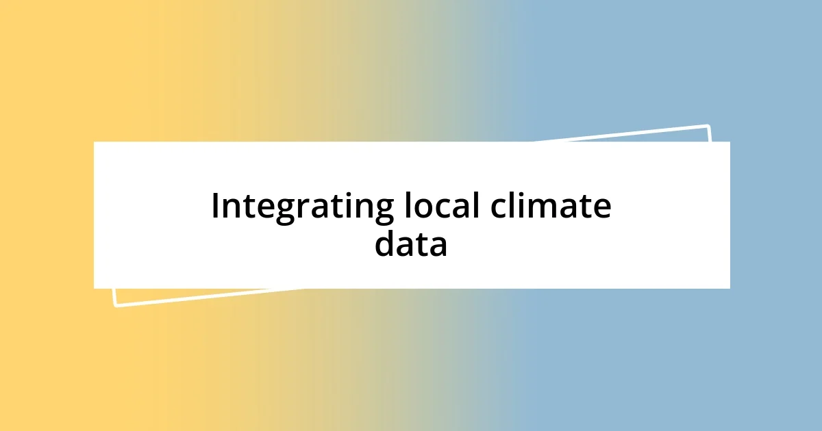 Integrating local climate data