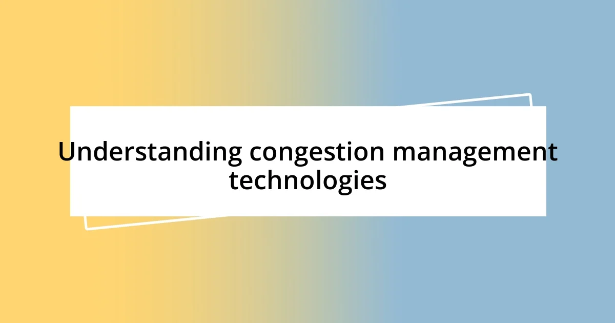 Understanding congestion management technologies