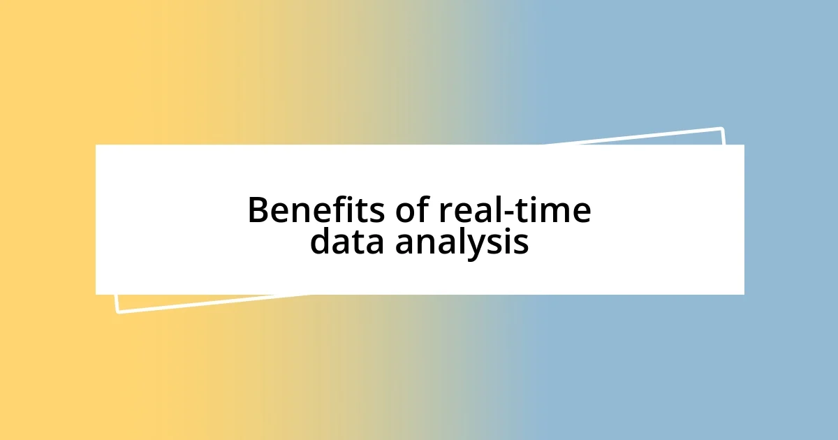 Benefits of real-time data analysis