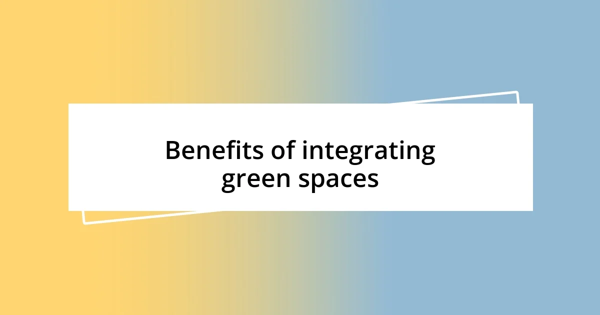 Benefits of integrating green spaces