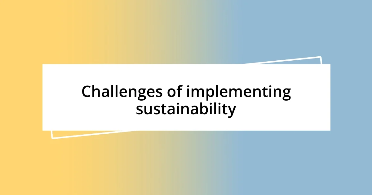 Challenges of implementing sustainability