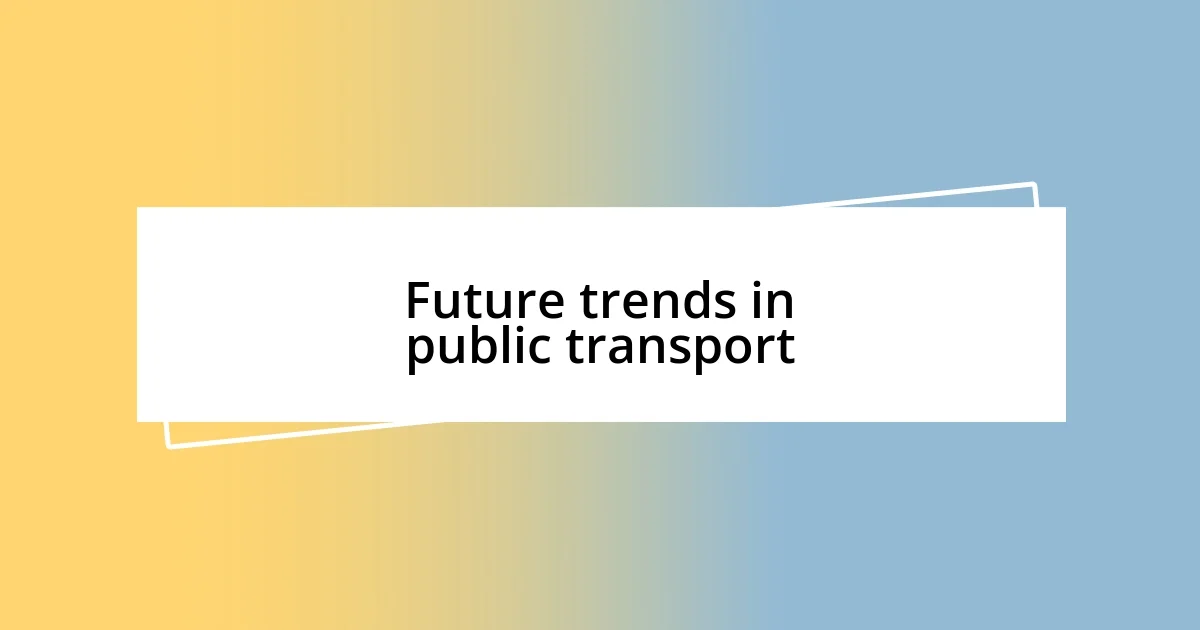 Future trends in public transport