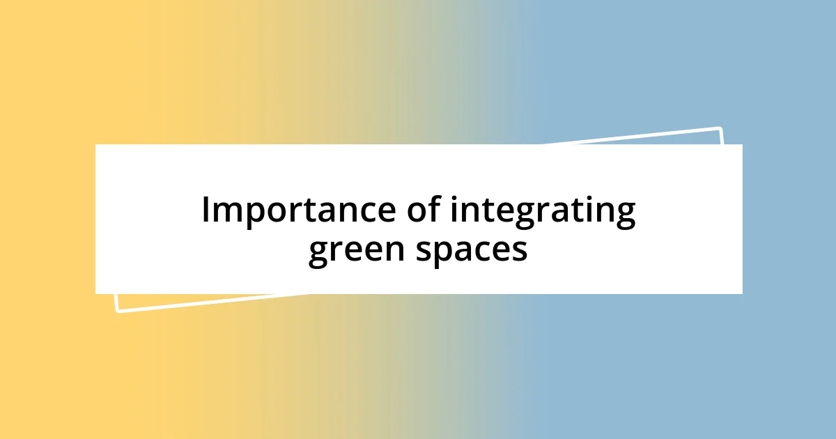 Importance of integrating green spaces