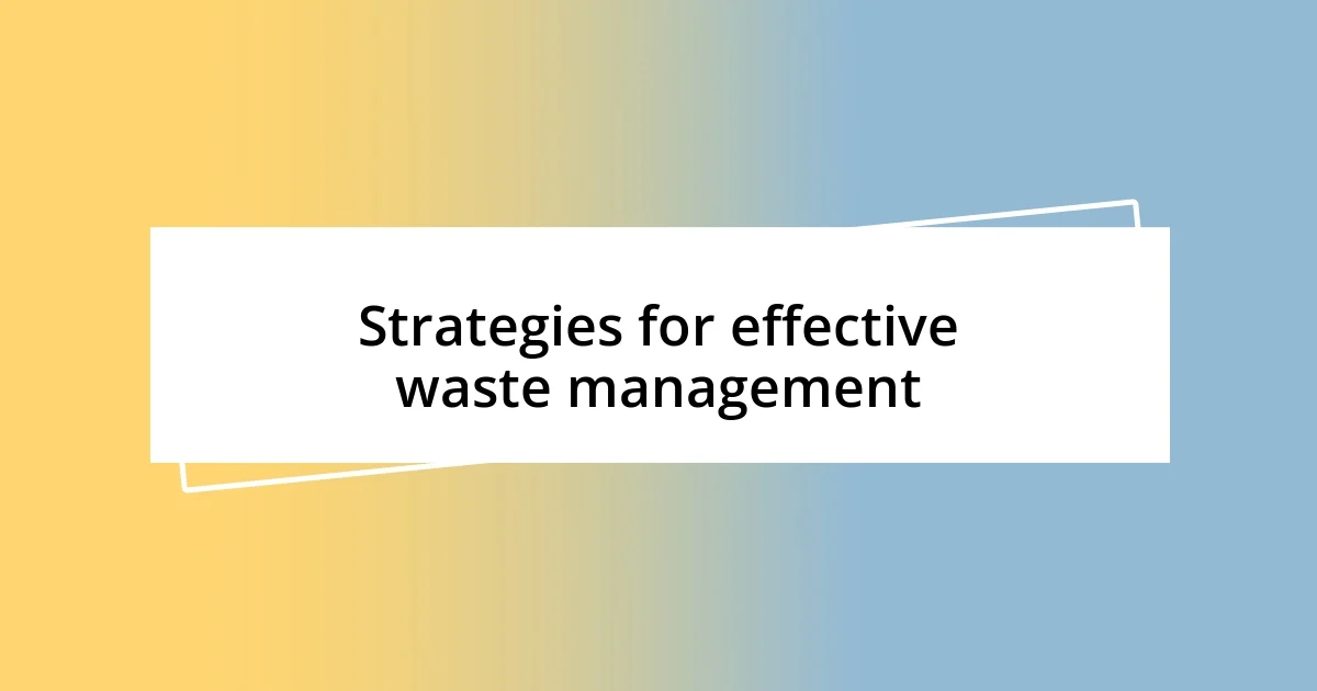 Strategies for effective waste management