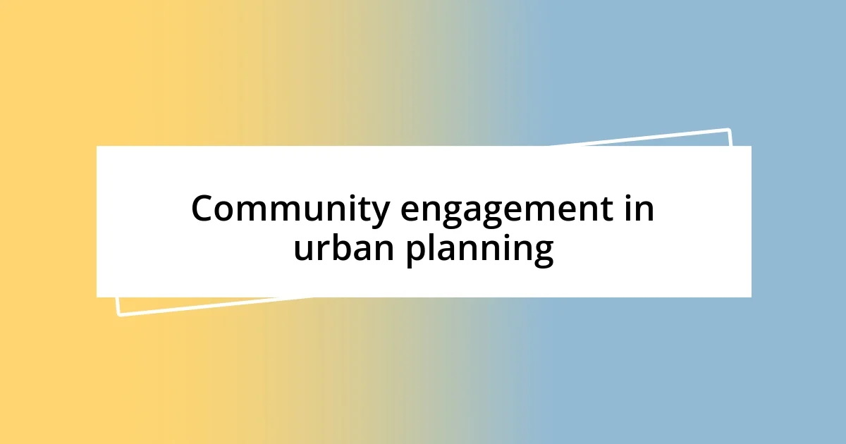 Community engagement in urban planning