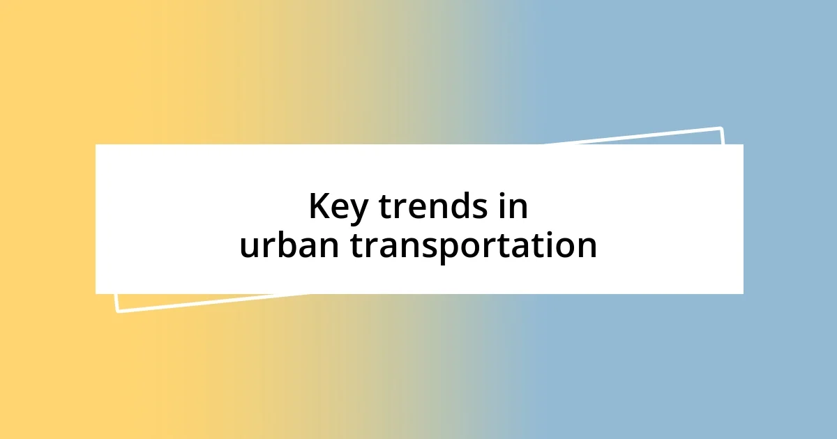 Key trends in urban transportation