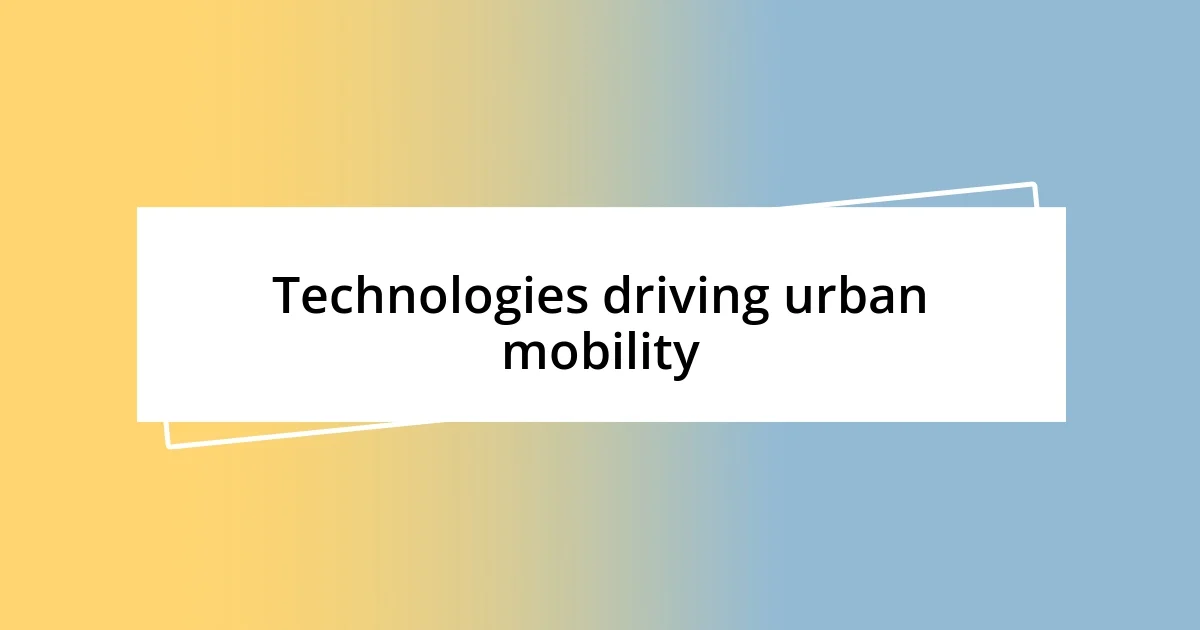 Technologies driving urban mobility