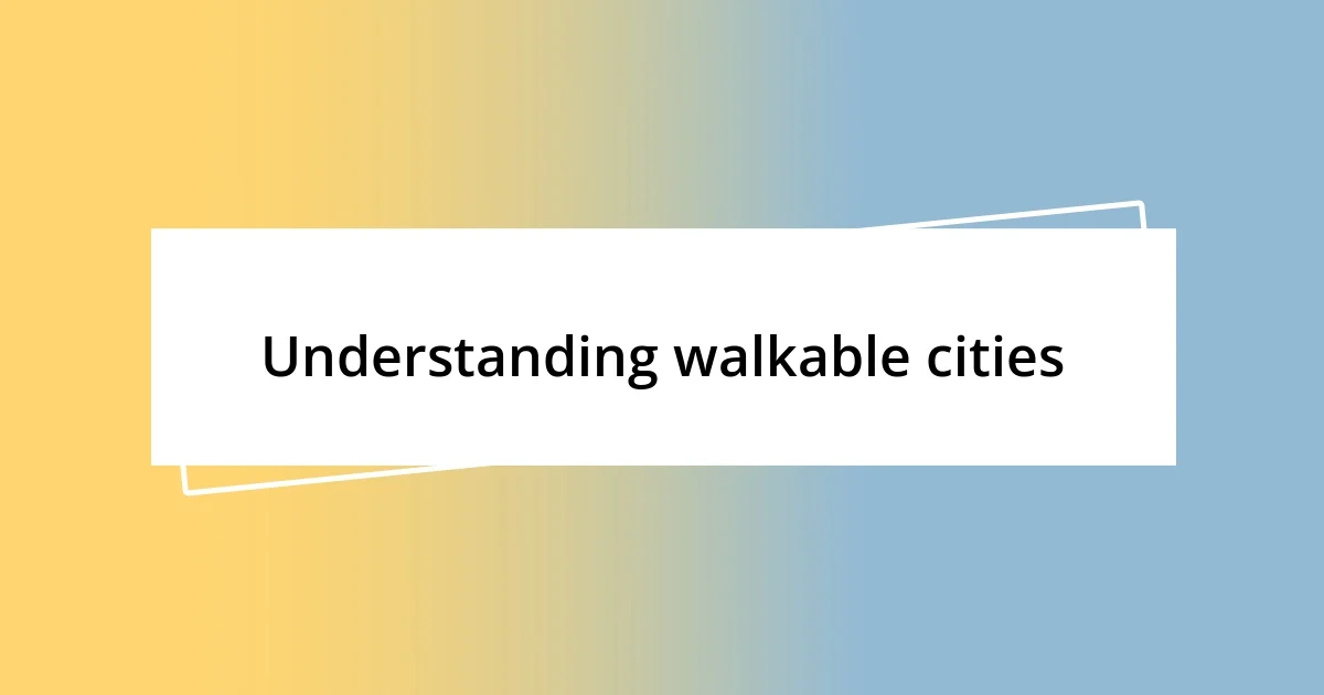 Understanding walkable cities