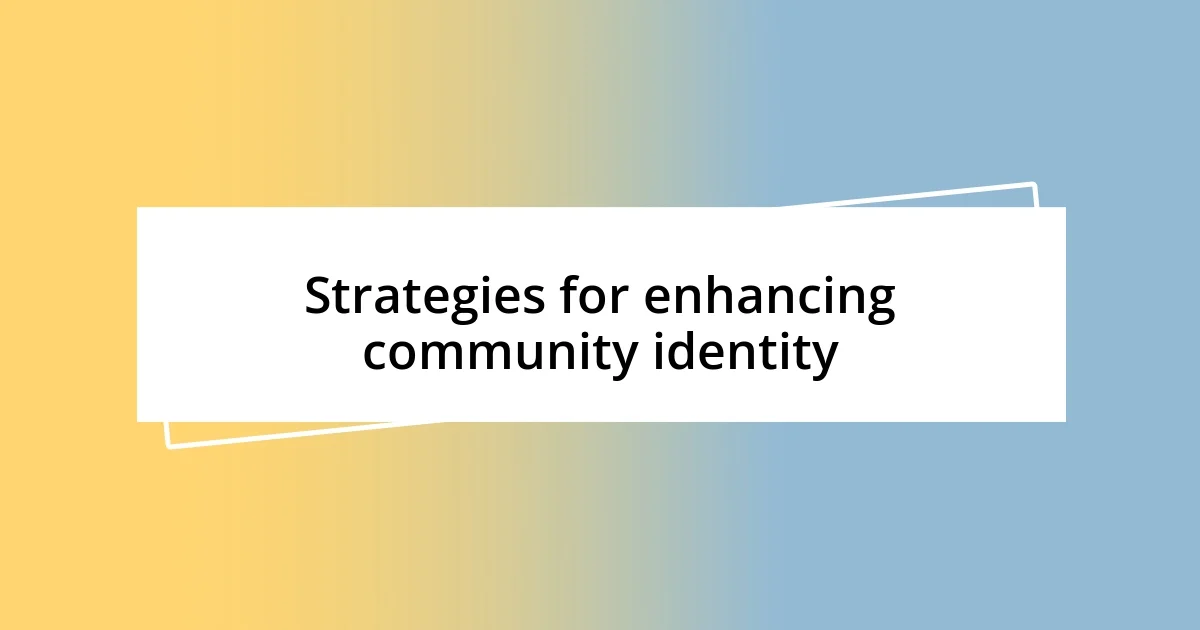 Strategies for enhancing community identity