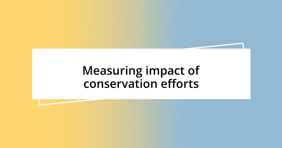 Measuring impact of conservation efforts