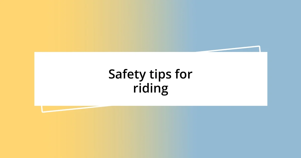 Safety tips for riding