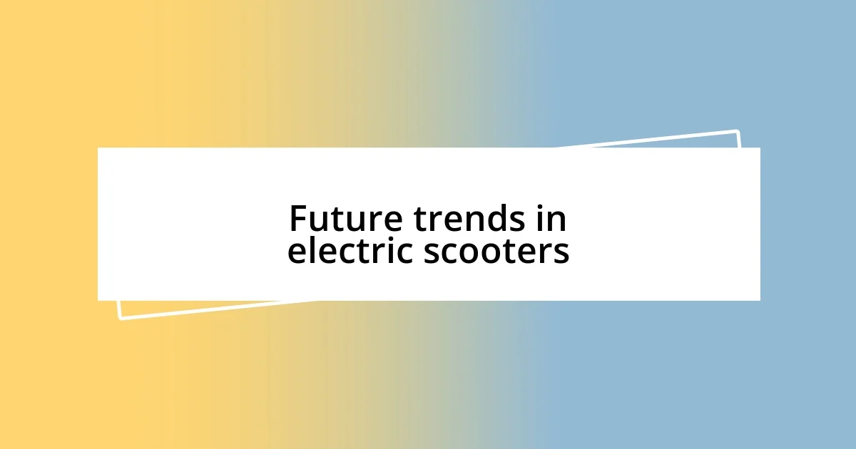 Future trends in electric scooters