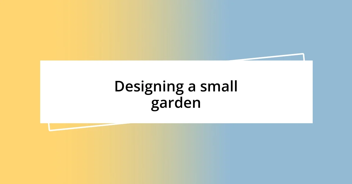 Designing a small garden