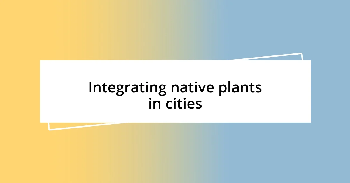 Integrating native plants in cities