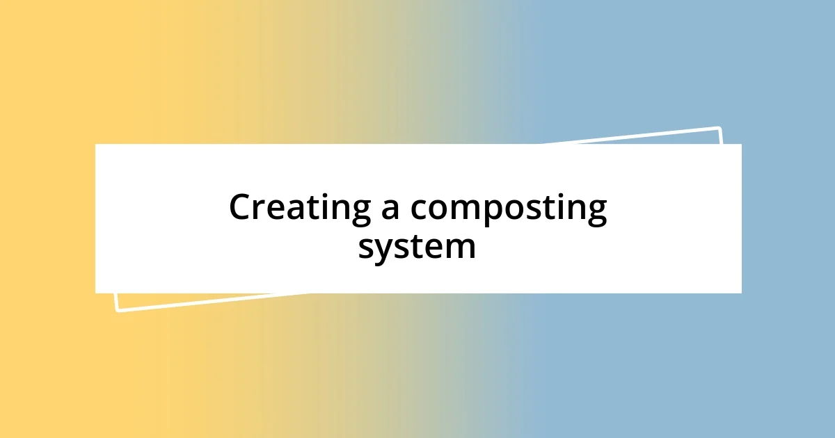 Creating a composting system