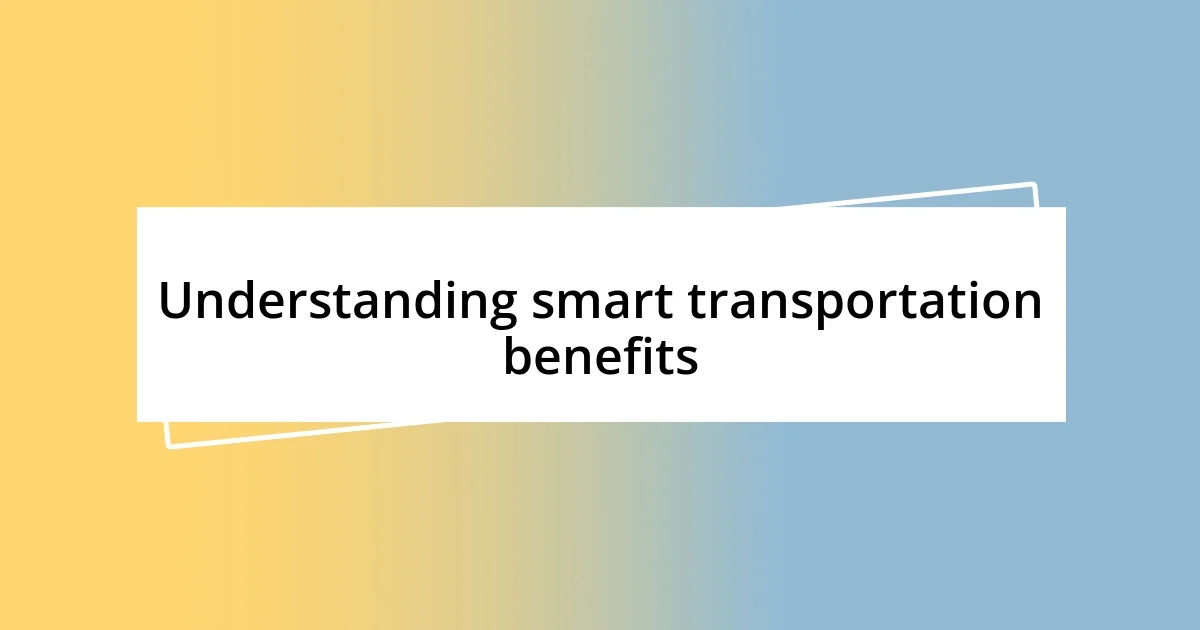 Understanding smart transportation benefits