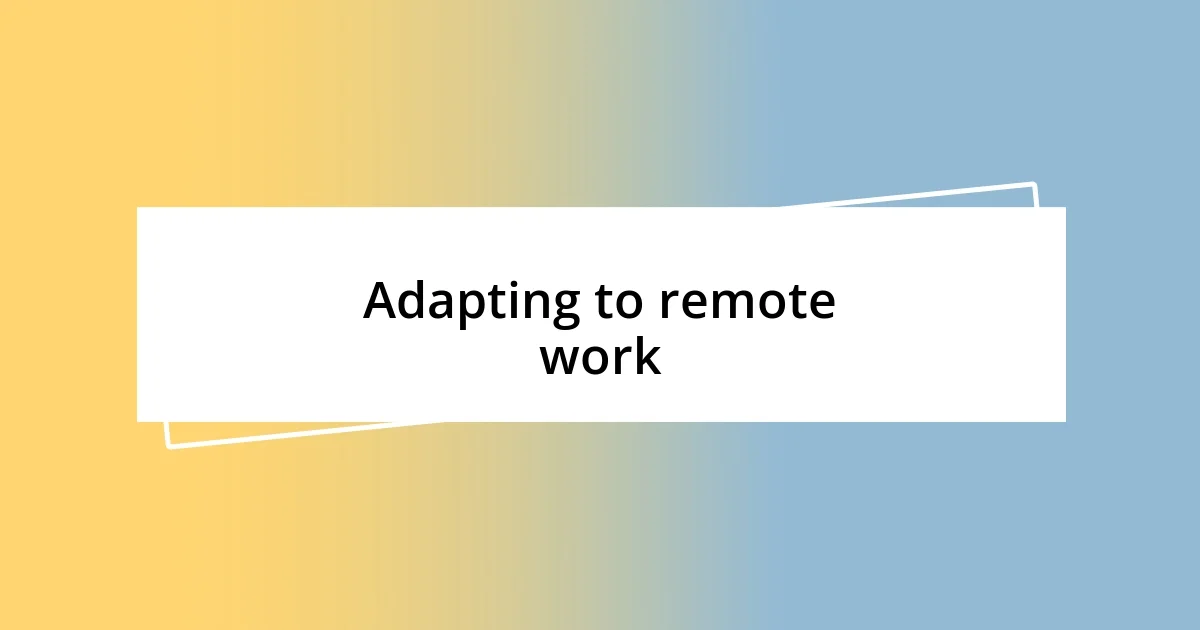 Adapting to remote work