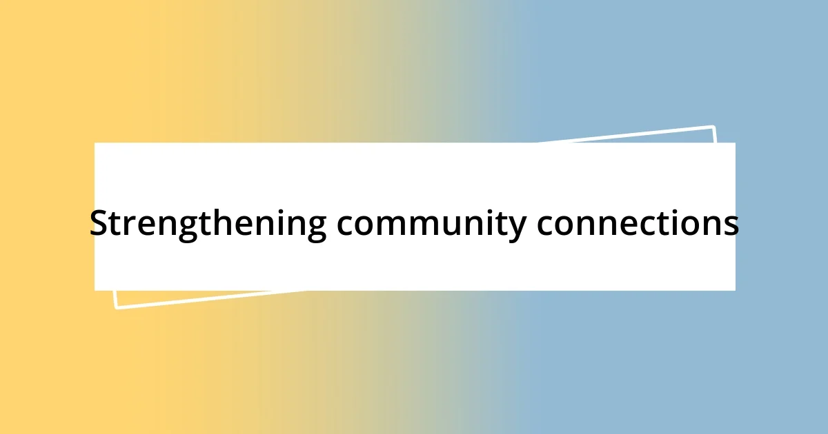 Strengthening community connections