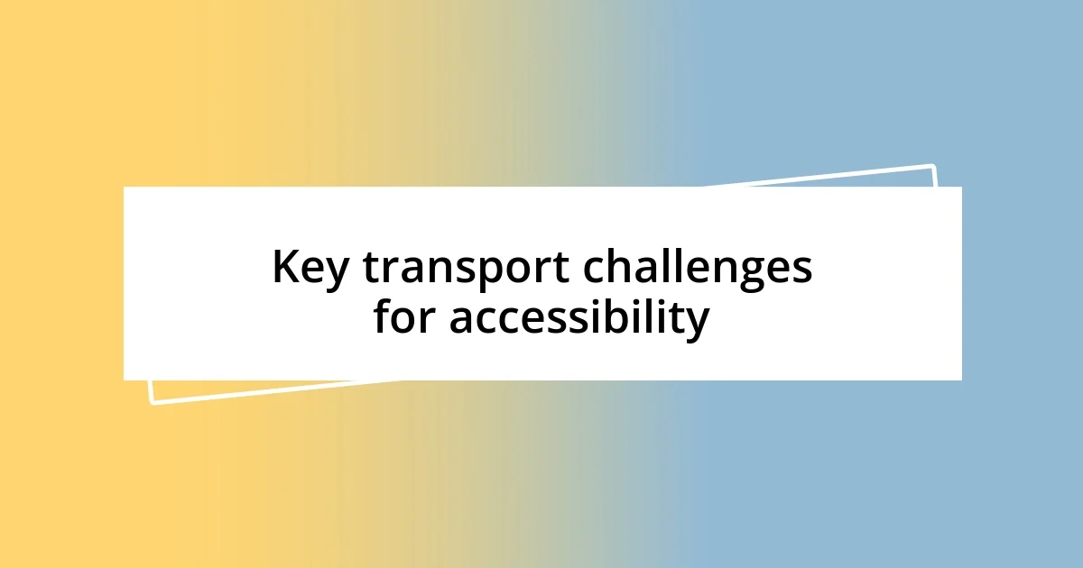 Key transport challenges for accessibility