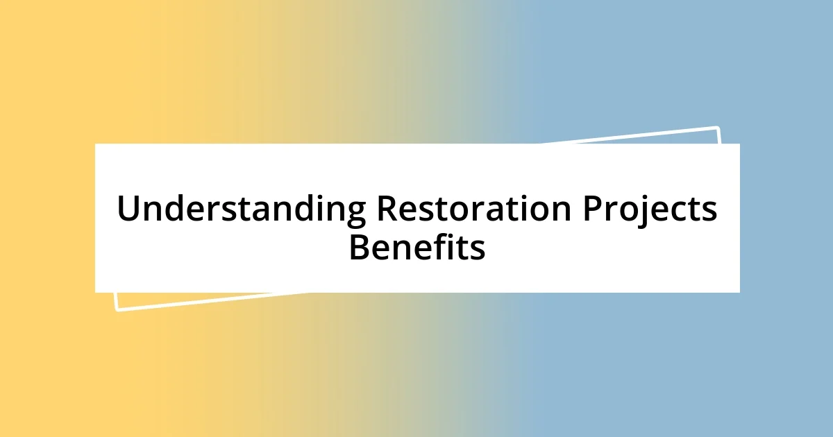 Understanding Restoration Projects Benefits