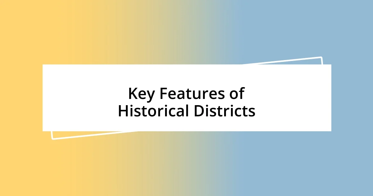 Key Features of Historical Districts