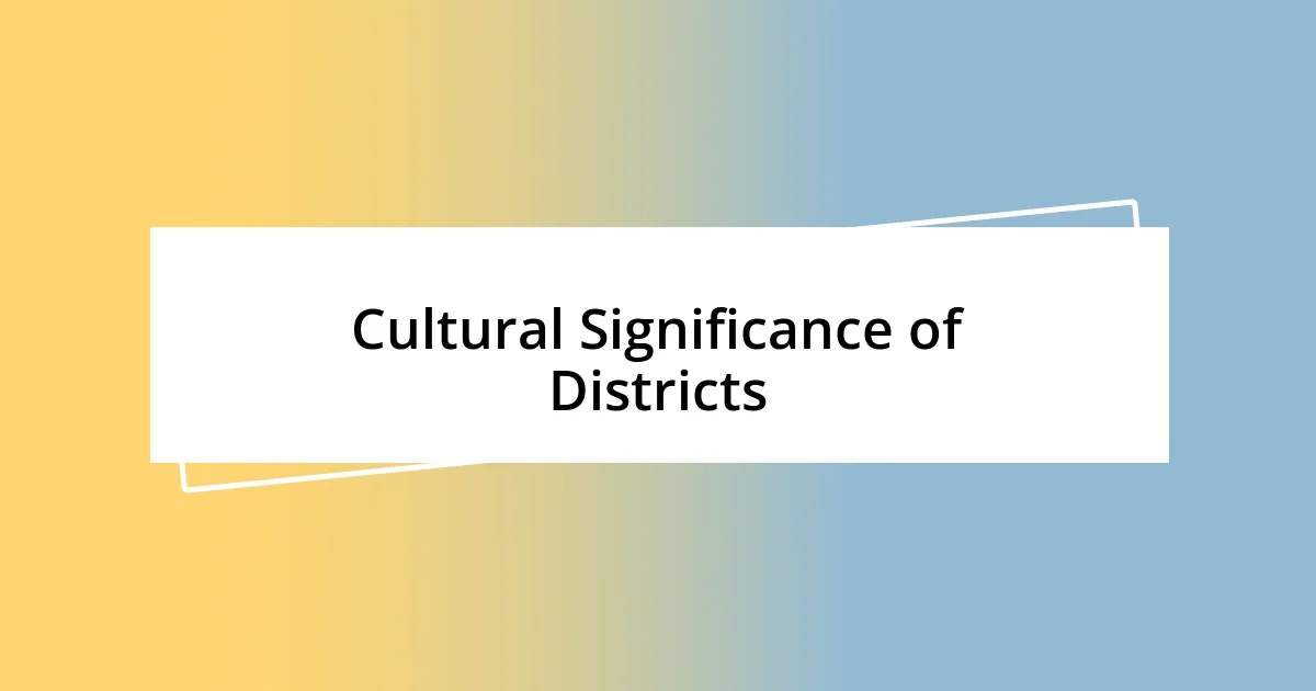 Cultural Significance of Districts