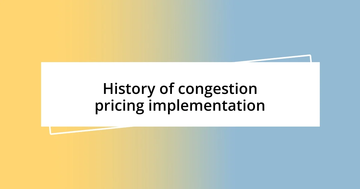 History of congestion pricing implementation