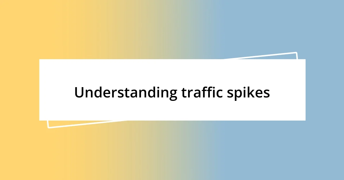 Understanding traffic spikes