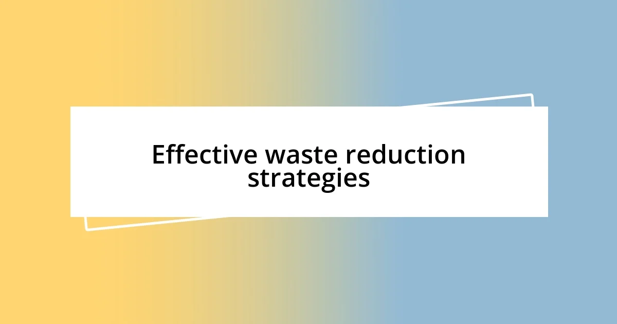 Effective waste reduction strategies