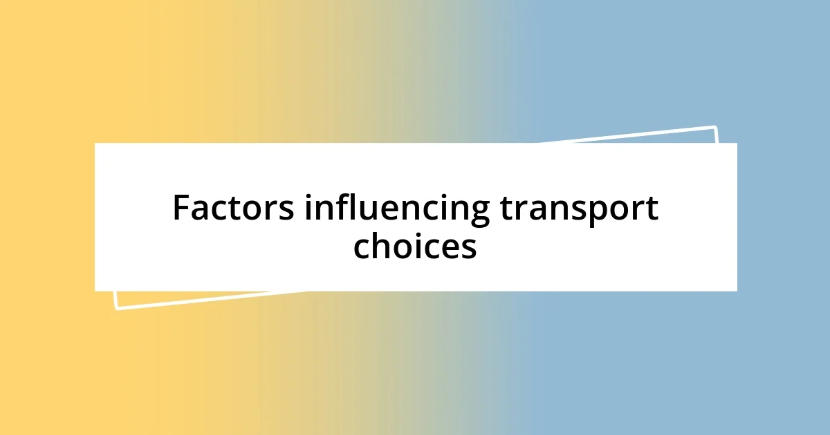 Factors influencing transport choices