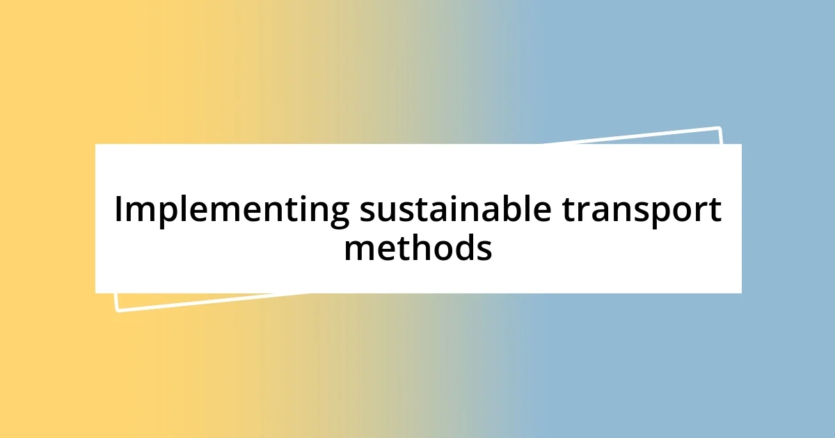 Implementing sustainable transport methods