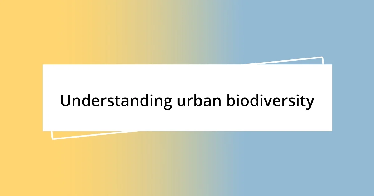 Understanding urban biodiversity