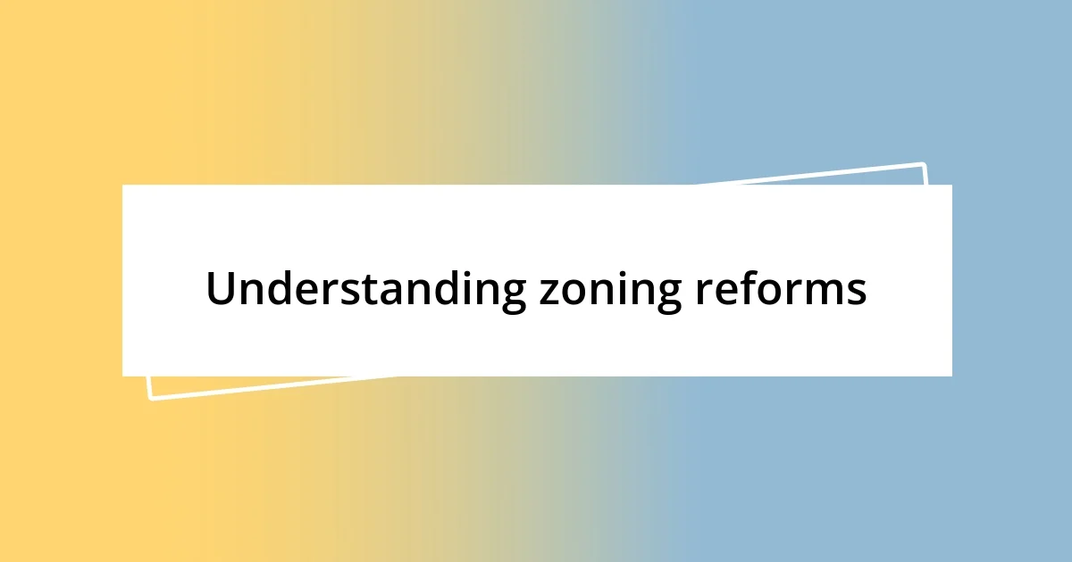 Understanding zoning reforms