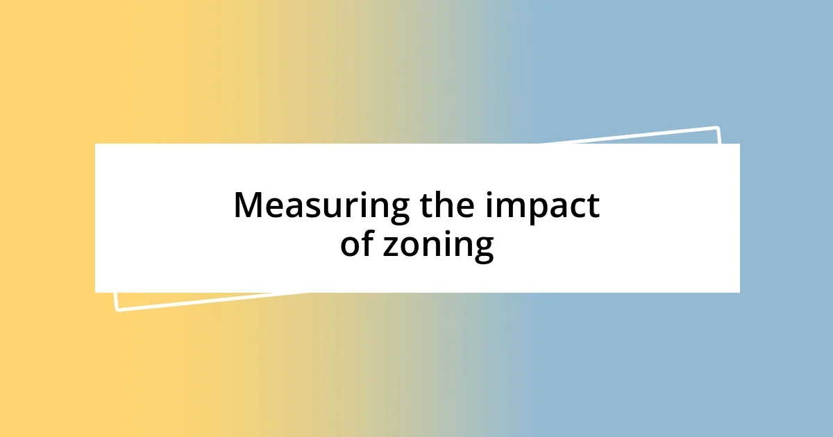 Measuring the impact of zoning